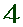 4